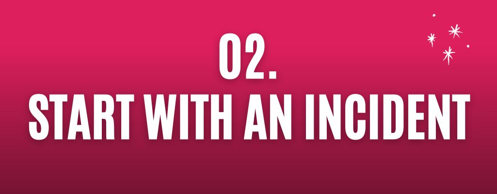 Start with an incident