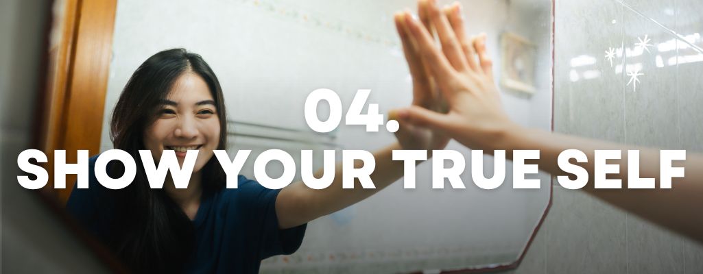 Show your true self