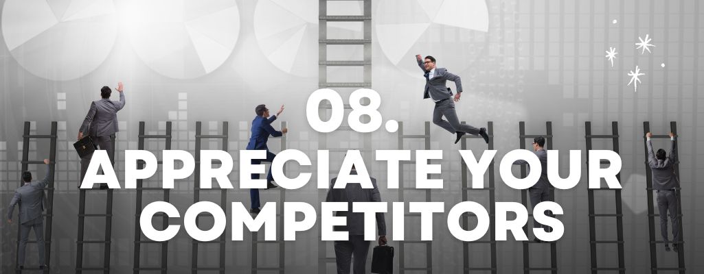 Appreciate your competitors