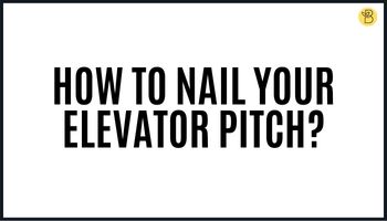 How to Nail your Elevator Pitch?