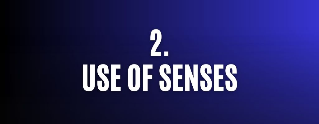 Use of Senses
