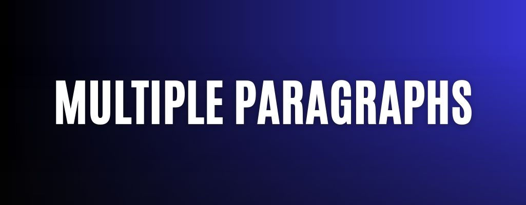 Multiple paragraphs
