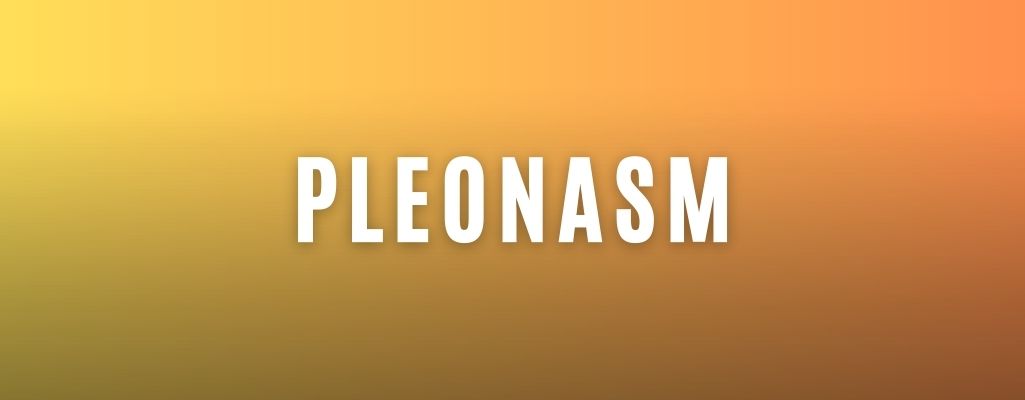 Derived from a Greek word, pleonasm means “excess”. In simple words, it is called the repetition of a word in a different way, or what you say “tautology”. While oxymoron is combining two opposite words, pleonasm is combining two words with the same meaning. Cambridge Dictionary defines it as, “The use of more words than are needed to express a meaning, done either unintentionally or for emphasis.” Example: Burning fire. Dark night. It is déjà vu all over again. We should come together and unite for the cause.