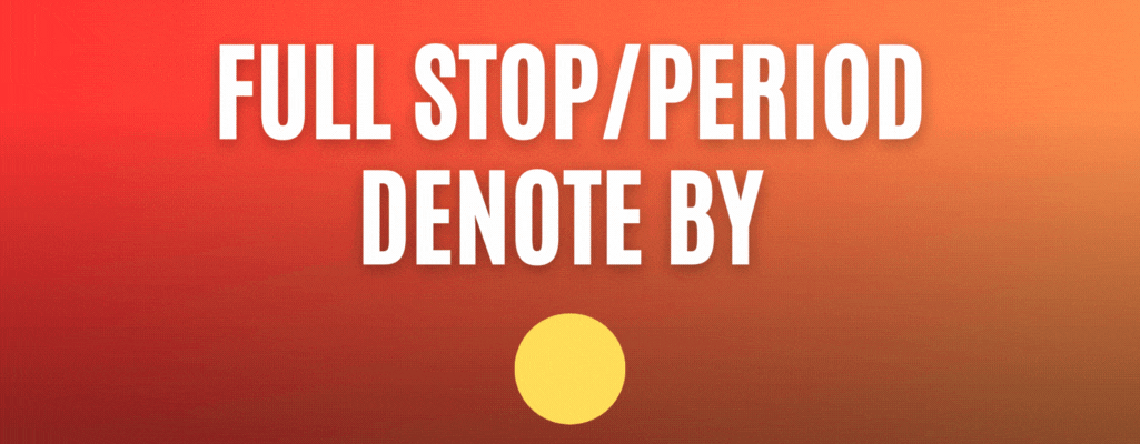 Full Stop/Period Denote by .