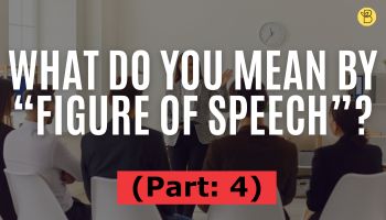 What do you mean by “figure of speech”? (Part 4)